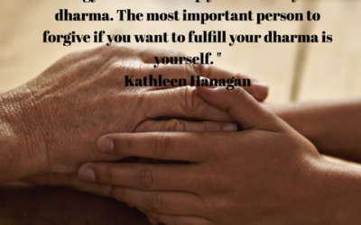 The Role of Forgiveness in Fulfilling Your Dharma